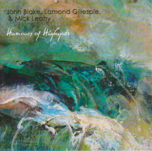 CD album "Humours of Highgate" with John Blake, Lamond Gillespie and Mick Leahy.